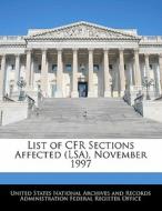 List Of Cfr Sections Affected (lsa), November 1997 edito da Bibliogov