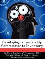 Developing a Leadership Commitments Inventory di Abigail L. White edito da LIGHTNING SOURCE INC