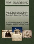 Deen V. Gulf, C & S F Ry Co U.s. Supreme Court Transcript Of Record With Supporting Pleadings di Robert Lee Guthrie, Luther Hudson edito da Gale Ecco, U.s. Supreme Court Records
