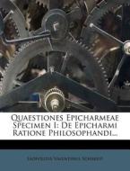Quaestiones Epicharmeae Specimen I: de Epicharmi Ratione Philosophandi... di Leopoldus Valentinus Schmidt edito da Nabu Press