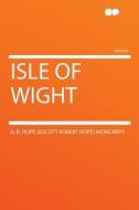 Isle of Wight di A. R. Hope (Ascott Robert Hop Moncrieff edito da HardPress Publishing