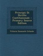 Principii Di Diritto Costituzionale di Vittorio Emanuele Orlando edito da Nabu Press