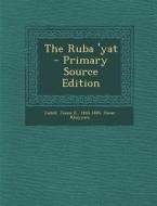 The Ruba 'Yat di Jessie E. Cadell, Omar Khayyam edito da Nabu Press