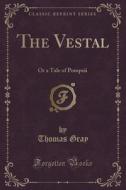 The Vestal di Thomas Gray edito da Forgotten Books