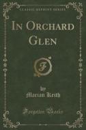 In Orchard Glen (classic Reprint) di Marian Keith edito da Forgotten Books