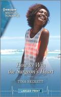 How to Win the Surgeon's Heart di Tina Beckett edito da HARLEQUIN SALES CORP