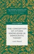 The Conception of Citizen Knowledge in Democratic Theory di Lauri Rapeli edito da Palgrave Macmillan