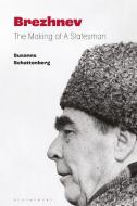 Brezhnev di Susanne Schattenberg edito da Bloomsbury Publishing PLC