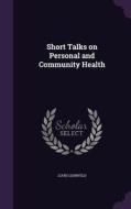 Short Talks On Personal And Community Health di Louis Lehrfeld edito da Palala Press
