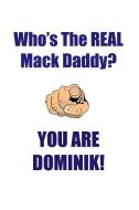 DOMINIK IS THE REAL MACK DADDY AFFIRMATIONS WORKBOOK Positive Affirmations Workbook Includes di Affirmations World edito da Positive Life
