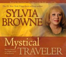 Mystical Traveler: How to Advance to a Higher Level of Spirituality di Sylvia Browne edito da Hay House