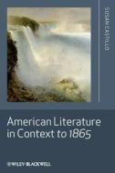 American Literature in Context to 1865 di Susan Castillo edito da Wiley-Blackwell