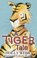 A Tiger Tale di Holly Webb edito da Scholastic