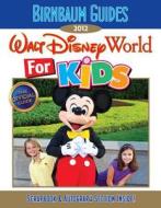 Birnbaum's Walt Disney World for Kids di Birnbaum Travel Guides edito da DISNEY PR