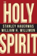 Holy Spirit di Stanley Hauerwas, William H. Willimon edito da Abingdon Press