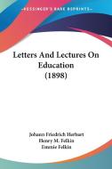 Letters and Lectures on Education (1898) di Johann Friedrich Herbart edito da Kessinger Publishing
