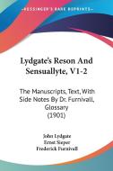 Lydgate's Reson and Sensuallyte, V1-2: The Manuscripts, Text, with Side Notes by Dr. Furnivall, Glossary (1901) di John Lydgate edito da Kessinger Publishing