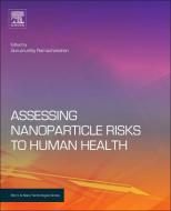 Assessing Nanoparticle Risks to Human Health di Gurumurthy Ramachandran edito da William Andrew Publishing