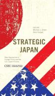 Strategic Japan di Michael J. Green, Zack Cooper edito da Rowman & Littlefield