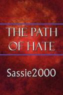 The Path Of Hate di Sassie2000 edito da America Star Books