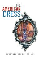 The American Dress di Dorothea Condry-Paulk edito da Xlibris