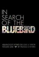 In Search of the Bluebird di Franco D'Rivera edito da iUniverse
