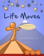 Life Moves: The Super Smart Way to Take Care of Your Body as the Years Roll by di Drew Overholser M. a. edito da Createspace