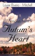 Memories From Autum\'s Heart di Louise Riveiro - Mitchell edito da America Star Books