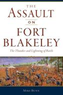 The Assault on Fort Blakeley: The Thunder and Lightning of Battle di Mike Bunn edito da HISTORY PR