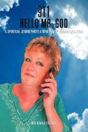 911 Hello Mr. God: A Spiritual Journey Into a New Era of Human Evolution di Rev Rayka Stasiak edito da AUTHORHOUSE