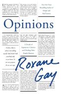 Opinions di Roxane Gay edito da Little, Brown