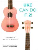 Uke Can Do It 2! di Philip Tamberino edito da Rowman & Littlefield