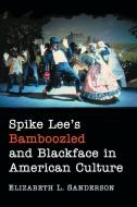 Spike Lee's Bamboozled and Blackface in American Culture di Elizabeth L. Sanderson edito da McFarland