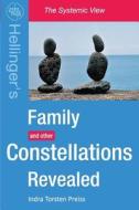 Family Constellations Revealed: Hellinger's Family and Other Constellations Revealed di Indra Torsten Preiss edito da Createspace