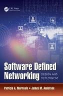 Software Defined Networking: Design and Deployment di Patricia A. Morreale, James M. Anderson edito da CRC PR INC