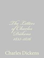 The Letters of Charles Dickens 1833-1856 di Charles Dickens edito da Createspace