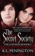 The Secret Society di K. L. Penington edito da Createspace