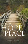 From Hope to Peace di Andrew Falotico edito da Balboa Press
