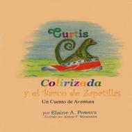 Curtis Colirizada y El Barco de Zapatillas: Un Cuento de Aventura di Elaine a. Powers edito da Createspace