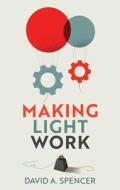 Making Light Work di David Spencer edito da Polity Press