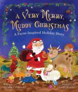 A Very Merry, Muddy Christmas di Melanie J. Pellowski edito da Skyhorse Publishing