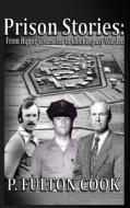 Prison Stories: From Hippie Counselor to Chief Deputy Warden di P. Fulton Cook edito da Createspace