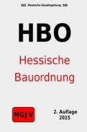 Hessische Bauordnung: Hessische Bauordnung (HBO) di Groelsv Verlag edito da Createspace