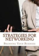 Strategies for Networking: A Networking Tool and Guide di Mrs Diane M. Winbush edito da Createspace