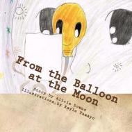 From the Balloon at the Moon di Alicia Downs edito da Createspace