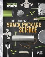 Incredible Snack Package Science di Tammy Laura Lynn Enz edito da CAPSTONE PR