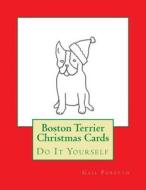 Boston Terrier Christmas Cards: Do It Yourself di Gail Forsyth edito da Createspace