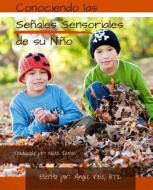 Conociendo Las Senales Sensoriales de Su Nino: Manteniendolo Real. Manteniendolo Sencillo. Manteniendolo Sensorial. di Angie Voss Otr edito da Createspace