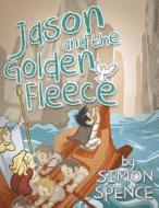 JASON AND THE GOLDEN FLEECE: BOOK 2- EAR di SIMON SPENCE edito da LIGHTNING SOURCE UK LTD