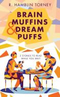 Brain Muffins & Dream Puffs di R. Hamblin Torney edito da FriesenPress